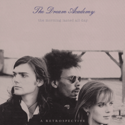 Dream Academy - The Morning Lasted All Day