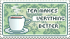 Tea makes Everything Better